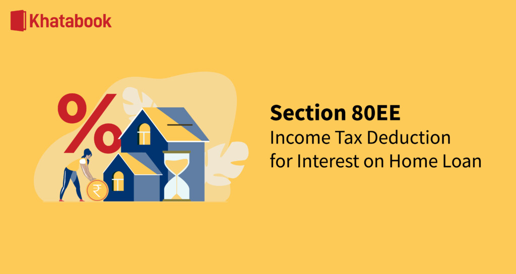 Section 80EE Home Loan Tax Incentives Under The Income Tax Act 1961