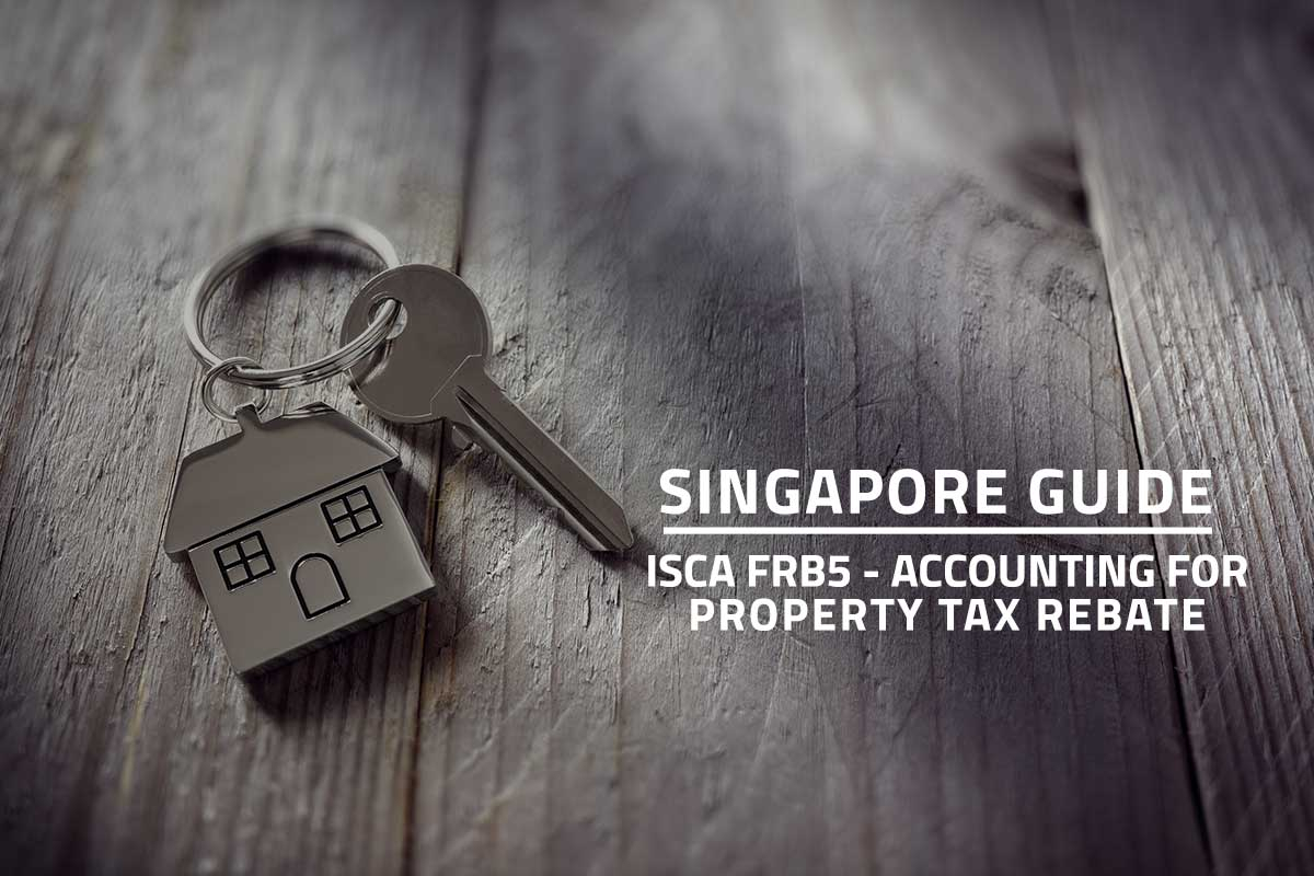 Singapore Guide ISCA FRB 5 Accounting For Property Tax Rebate Paul 