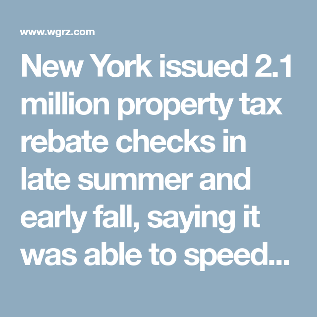 New York Issued 2 1 Million Property Tax Rebate Checks In Late Summer 