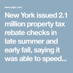 New York Issued 2 1 Million Property Tax Rebate Checks In Late Summer
